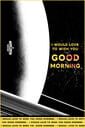 I Would Love to Wish You Good Morning