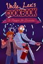 Uncle Lee’s Cookbook: Five Recipes for Disaster