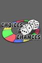 Choices & Chances