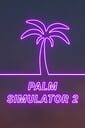 Palm Simulator 2