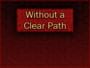 Without a Clear Path
