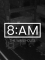 8AM: The Warehouse poster