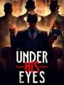 Under His Eyes