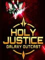 Holy Justice: Galaxy Outcast