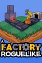 A Factory Roguelike
