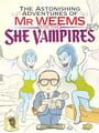 The Astonishing Adventures of Mr. Weems and the She Vampires