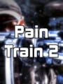 Pain Train 2