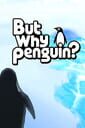 But Why Penguin?