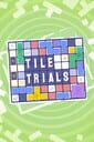 Tile Trials