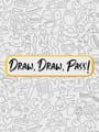 Draw, Draw, Pass!