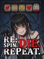 Re: Spin. Die. Repeat.