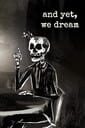 And Yet, We Dream