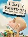 Portada de I Eat Paintings When Guards Aren't Looking