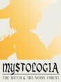 Mystologia: The Witch & the Noisy Forest