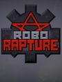 Robo Rapture