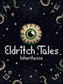 Eldritch Tales: Inheritance