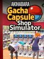 Gacha Capsule Shop Simulator: Akihabara