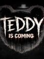 Teddy Is Coming