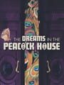 The Dreams in the Peacock House