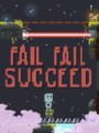 Fail Fail Succeed