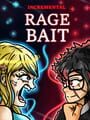 Incremental Ragebait