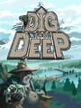 Dig Too Deep