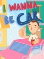 I Wanna Be Car