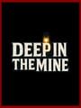 Deep in The Mine