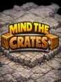 Mind The Crates