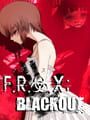 F.R.A.X: Blackout