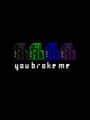 You Broke Me