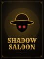 Shadow Saloon