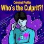 Criminal Profile Who’s the Culprit?!