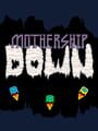 Mothership Down