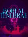 Boreal Tenebrae Act 0