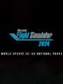Microsoft Flight Simulator 2024: World Update 22 - US National Parks