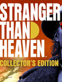 Stranger Than Heaven: Collector's Edition