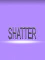 Shatter