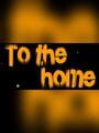 To the Home