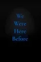We Were Here Before cover art