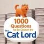 1000 Questions to Be Chosen by the Cat Lord