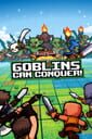Goblins Can Conquer