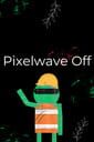 Pixelwave Off
