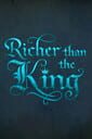 Richer Than the King