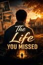 The Life You Missed