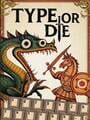 Type or Die