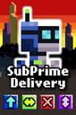 SubPrime Delivery