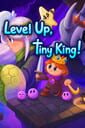 Level Up, Tiny King!