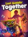 Loot Gobblin' Together