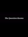 The Question Rooms